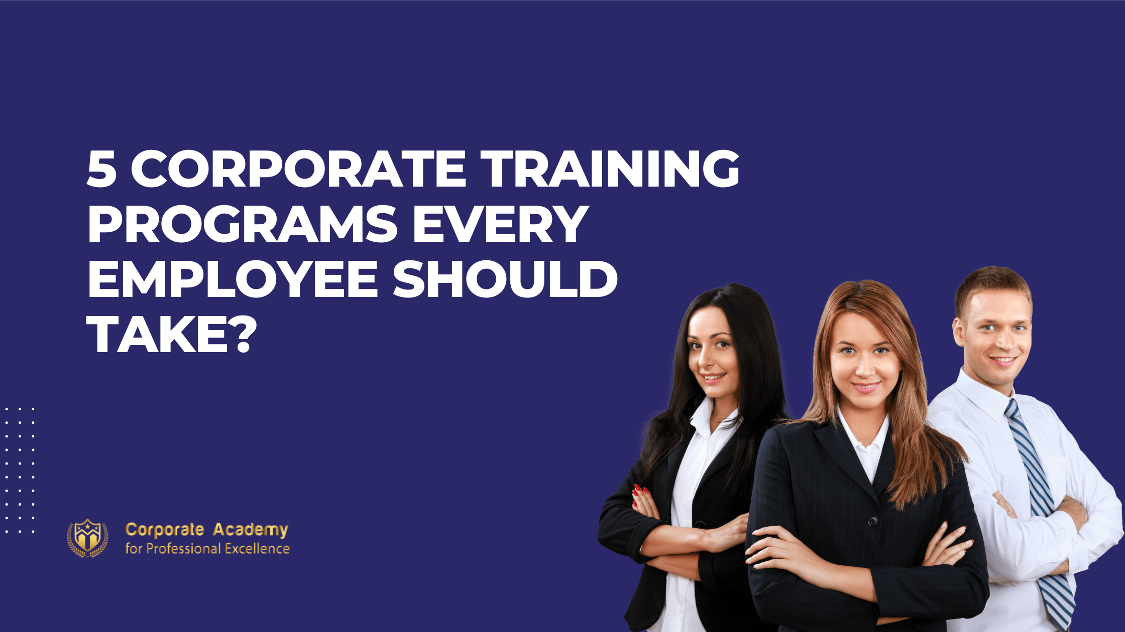 5 Corporate Training Programs Every Employee Should Take?